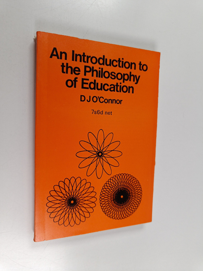 D. J. O'Connor : An introduction to the philosophy of edu...