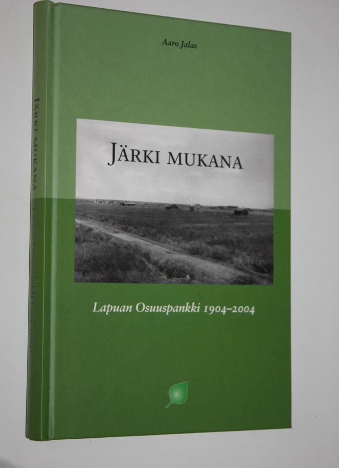 Aaro Jalas : Järki mukana : Lapuan osuuspankki 1904-2004