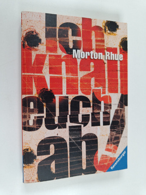 Morton Rhue : Ich knall euch ab!