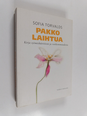 Sofia Torvalds : Pakko laihtua : kirja syömishäiriöistä j...