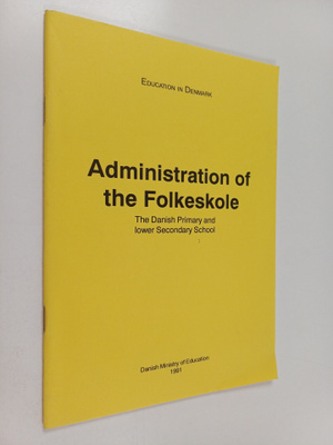 Administration of the Folkeskole : the Danish Primary and...