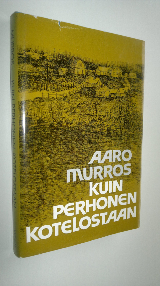 Aaro Murros : Kuin perhonen kotelostaan : pienoisromaani