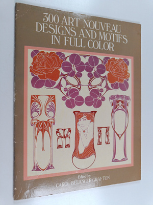 Carol Belanger Grafton : 300 Art Nouveau Designs and Moti...