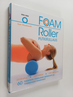 Sam Woodworth : Foam roller : putkirullaus