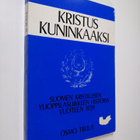 Osmo Tiililä : Kristus kuninkaaksi : Suomen kristillinen ... - pikkukuva 1