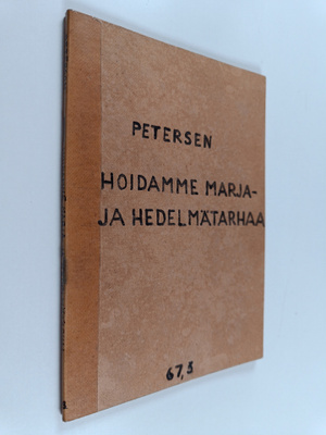 Anna-Liisa Peterson : Hoidamme marja- ja hedelmätarhaa