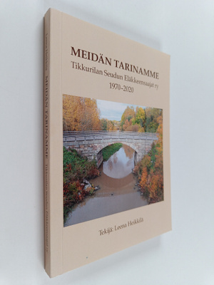 Leena Heikkilä : Meidän tarinamme : Tikkurilan Seudun Elä...