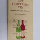 H. Gyllensköld : Att tempera vin : Chambera, värma, kyla,... - pikkukuva 1