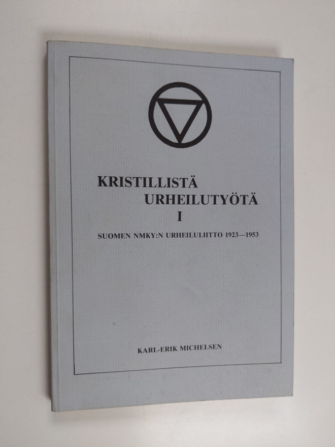 Karl-Erik] [Michelsen : Kristillistä urheilutyötä, I - Su...