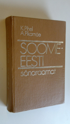Kalju Pihel : Soome-eesti sönaraamat = Suomalais-eestiläi...
