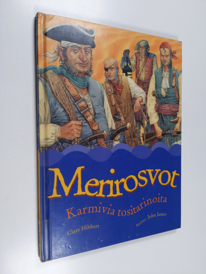 Clare Hibbert : Merirosvot : karmivia tositarinoita