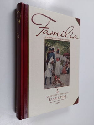 Kaari Utrio : Familia 5 : eurooppalaisen perheen historia...