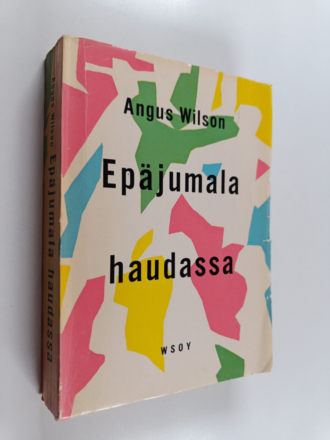 Angus Wilson : Epäjumala haudassa