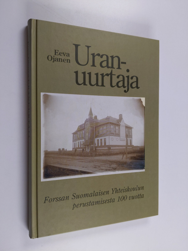Eeva Ojanen : Uranuurtaja : Forssan suomalaisen yhteiskou...