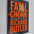 Richard Butler : Fatal Choice - Nuclear Weapons : Surviva... - pikkukuva 1
