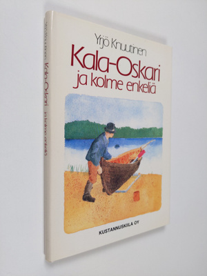 Yrjö Knuutinen : Kala-Oskari ja kolme enkeliä