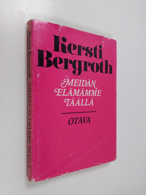 Kersti Bergroth : Meidän elämämme täällä : aforismeja