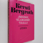 Kersti Bergroth : Meidän elämämme täällä : aforismeja - pikkukuva 1