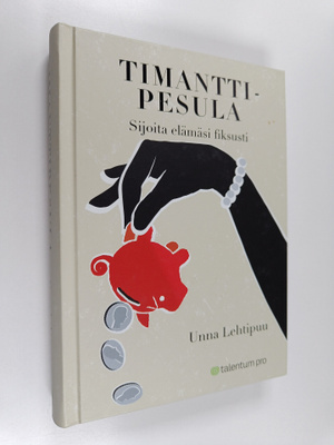 Unna Lehtipuu : Timanttipesula : sijoita elämäsi fiksusti