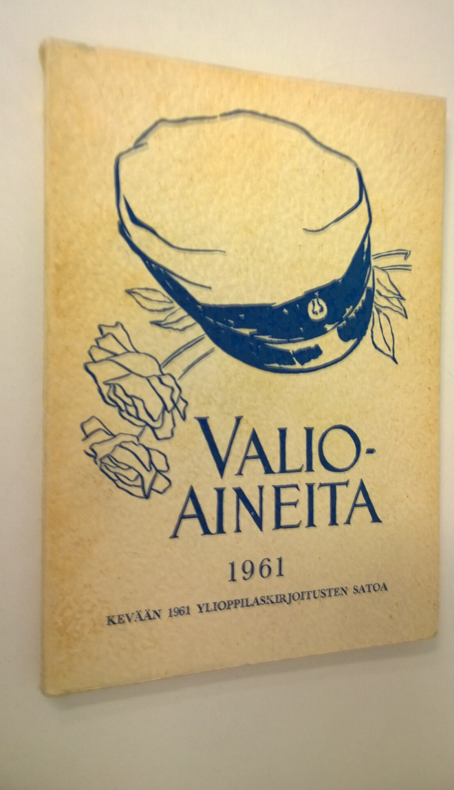 E A Saarimaa : Valioaineita 1961 : kevään 1961 ylioppilas...