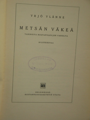 Yrjö Ylänne : METSÄN VÄKEÄ  Tarinoita riistapolkujen varsilt