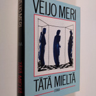Veijo Meri : Tätä mieltä : esseitä ja monologeja - pikkukuva 1