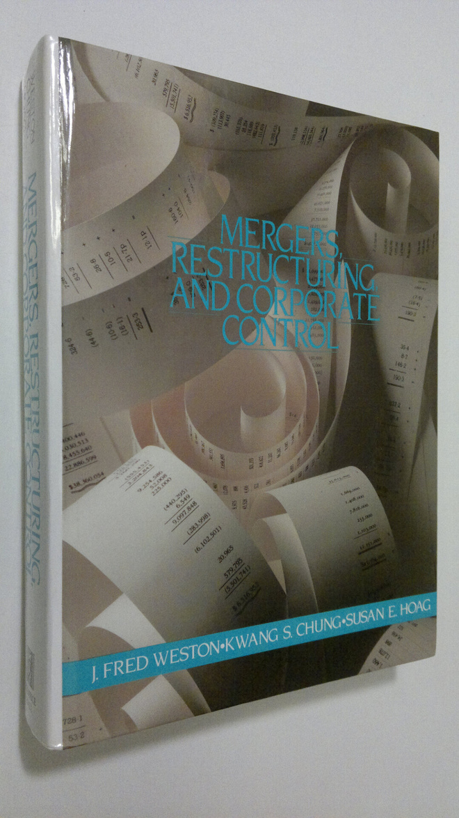 John Fred Weston : Mergers, restructuring, and corporate ...