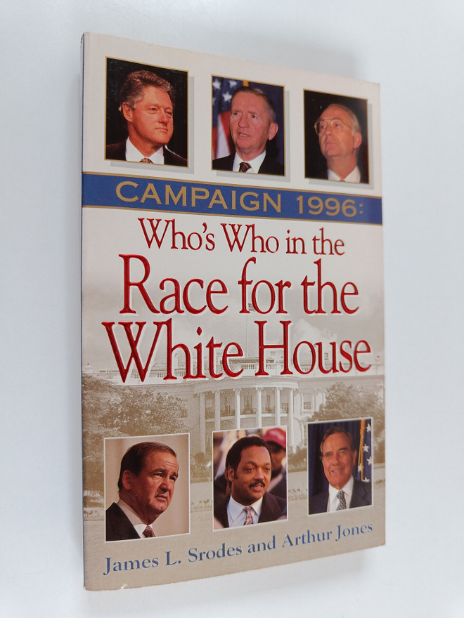 James Srodes ym. : Campaign 1996 - Who's who in the Race ...