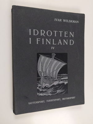 Ivar Wilskman : Idrotten i Finland : i början af tjugonde...