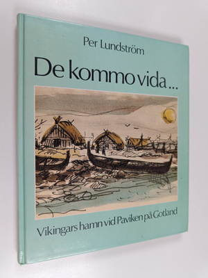 Per Lundström : De kommo vida ... : vikingars hamn vid Pa...