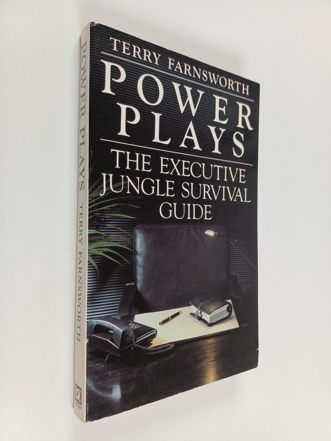 Terry Farnsworth : Power Plays : The Executive Jungle Sur...