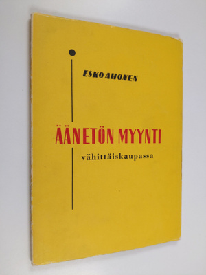 Esko Ahonen : Äänetön myynti vähittäiskaupassa