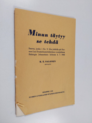 K. E. Salonen : Minun täytyy se tehdä : saarna 1 Kr. 9: 1...