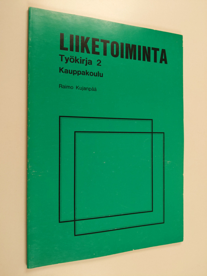Raimo Kujanpää : Liiketoiminta : kauppakoulu, Työkirja 2
