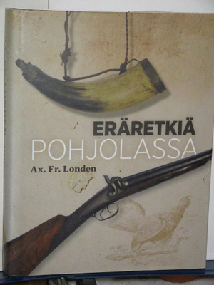 Ax.Fr. Londen : Eräretkiä POHJOLASSA