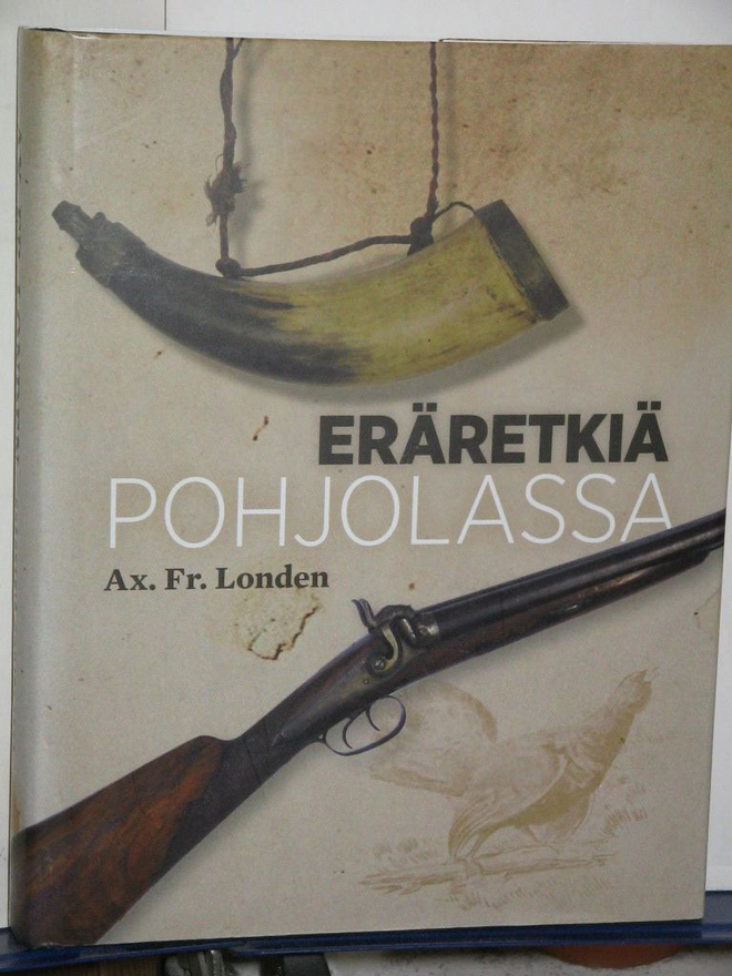 Ax.Fr. Londen : Eräretkiä POHJOLASSA