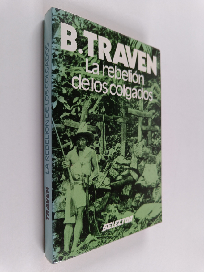B. Traven : La rebelion de los colgados