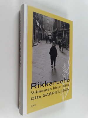 Otto Gabrielsson : Rikkaruoho : Viimeinen kirje isälle