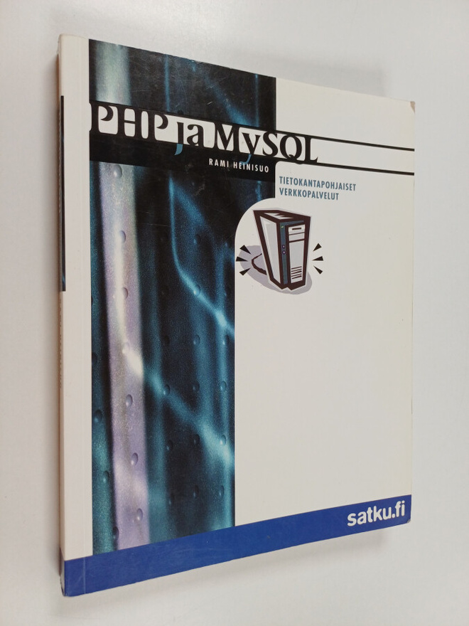 Rami Heinisuo : PHP ja MySQL : tietokantapohjaiset verkko...