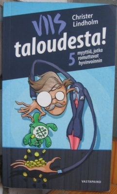 Christer Lindholm: Viis taloudesta! Vastapaino 2016. 153 s.