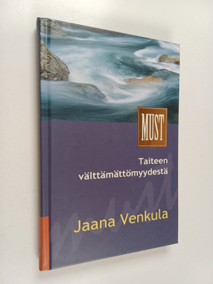 Jaana Venkula : Taiteen välttämättömyydestä
