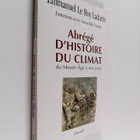 Emmanuel Le Roy Ladurie : Abrege d'histoire du climat : d... - pikkukuva 1