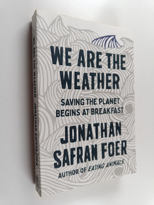 Jonathan Safran Foer : We are the Weather - Saving the Pl...