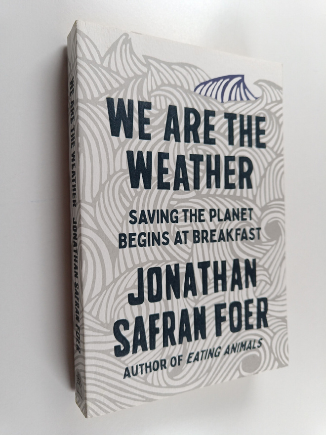 Jonathan Safran Foer : We are the Weather - Saving the Pl...