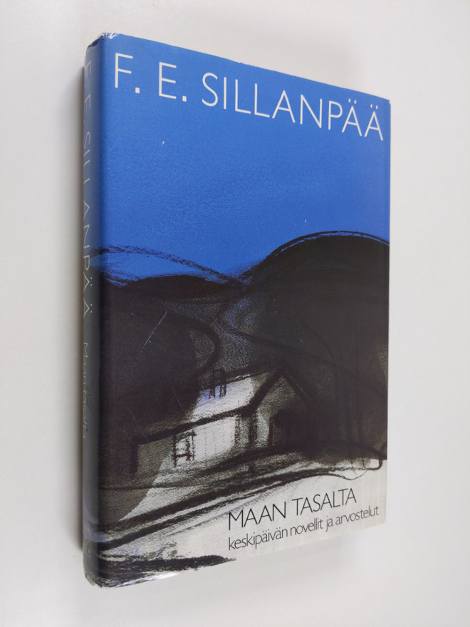 F. E. Sillanpää : Kootut teokset 3 : Maan tasalta : keski...