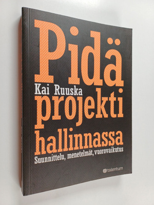 Kai Ruuska : Pidä projekti hallinnassa : suunnittelu, men...