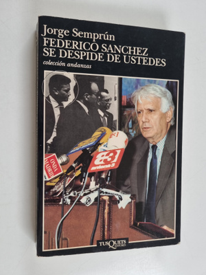 Jorge Semprun : Federico Sanchez se despide de ustedes
