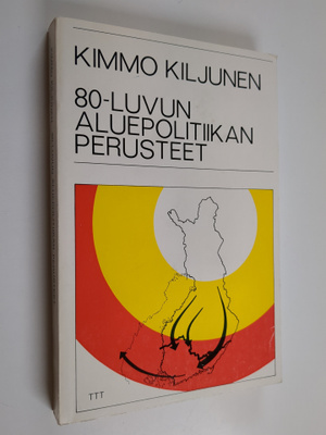 Kimmo Kiljunen : 80-luvun aluepolitiikan perusteet