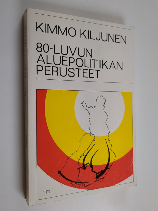 Kimmo Kiljunen : 80-luvun aluepolitiikan perusteet