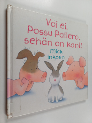 Mick Inkpen : Voi ei, Possu Pallero, sehän on kani!